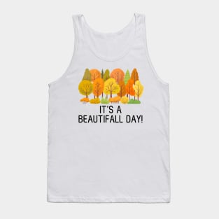 It's a beautifall day! A beautiful fall day design Tank Top